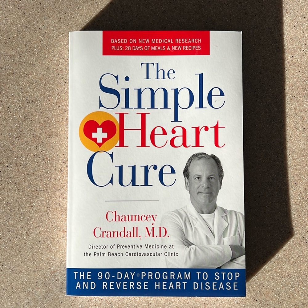 The Simple Heart Cure: The 90-Day Program to Stop and Reverse Heart Disease